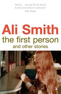 The First Person and Other Stories by Ali Smith front cover