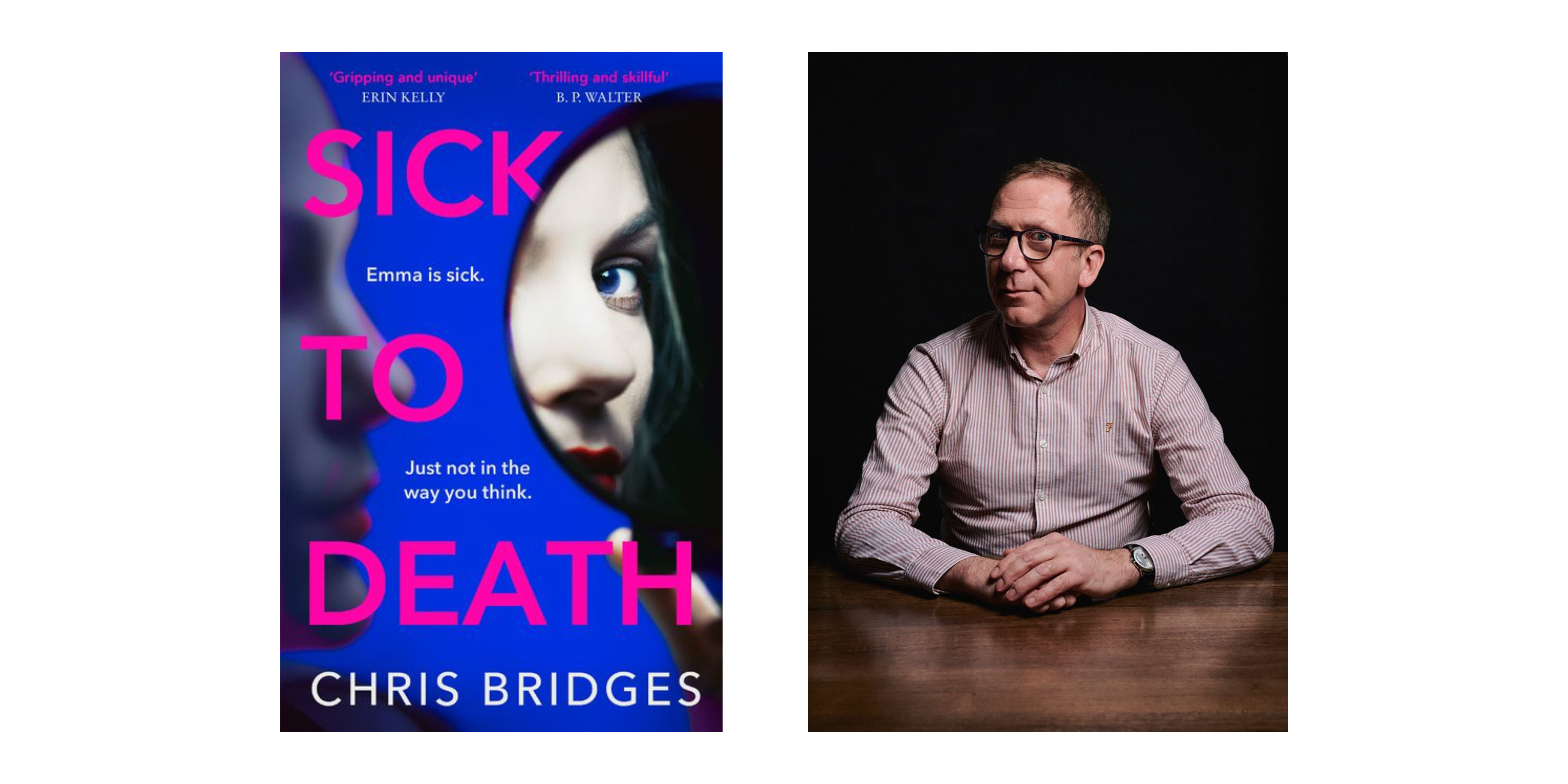 Author photo of Chris Bridges, a white man with short light hair, glasses and a pinstripe shirt, beside the cover of his book 'Sick To Death', bright pink writing on an electric blue background.